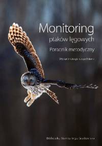 Monitoring ptaków lęgowych. Poradnik metodyczny - praca zbiorowa