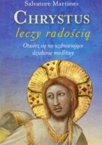 Chrystus leczy radością - Salvatore Martinez