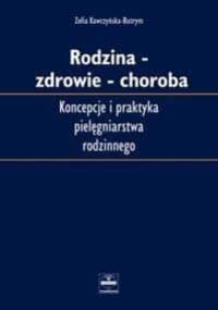Rodzina, zdrowie, choroba : koncepcje i praktyka pielęgniarstwa rodzinnego - Zofia Kawczyńska-Butrym