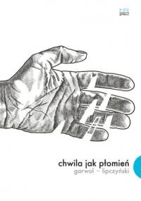 Chwila jak płomień - Paweł Garwol, Roman Lipczyński