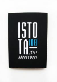 Istota idei - praca zbiorowa, Józef Robakowski
