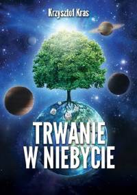 Trwanie w Niebycie - Krzysztof Kras