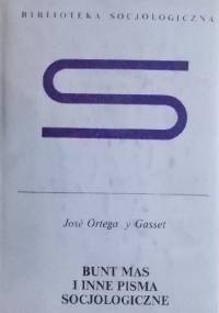 Bunt mas i inne pisma socjologiczne - José Ortega y Gasset