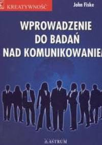 Wprowadzenie do badań nad komunikowaniem - John Fiske