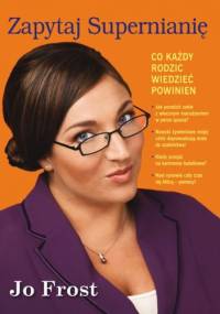 Zapytaj Supernianię. Co każdy rodzic wiedzieć powinien - Jo Frost