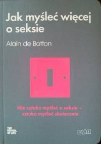 Jak myśleć więcej o seksie - Alain de Botton