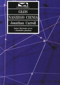 Głos naszego cienia - Jonathan Carroll