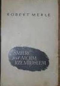 Śmierć jest moim rzemiosłem - Robert Merle