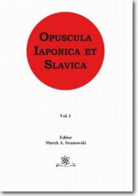 Opuscula Iaponica et Slavica Vol. 1 - Iwanowski Marek