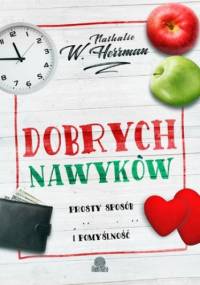 Sztuka dobrych nawyków. Prosty sposób na zdrowie, miłość uważność i pomyślność - Herrman Nathalie