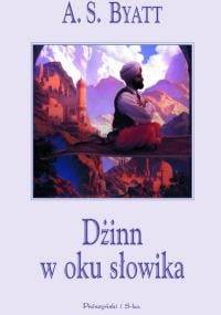 Dżinn w oku słowika - A. S. Byatt