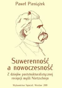 Suwerenność a nowoczesność. Z dziejów poststrukturalistycznej recepcji myśli Nietzschego - Paweł Pieniążek