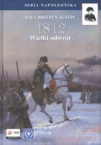 1812. Tom III. Wielki odwrót - Paul Britten Austin