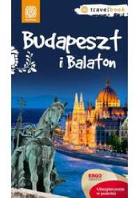 Budapeszt i Balaton. Travelbook. Wydanie 1 - Monika Chojnacka