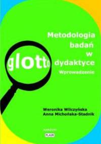 Metodologia badań w glottodydaktyce. Wprowadzenie - Weronika Wilczyńska, Anna Michońska-Stadnik