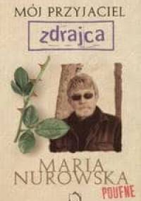 Mój przyjaciel zdrajca - Maria Nurowska