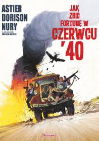 Jak zbić fortunę w czerwcu '40 - Fabien Nury, Xavier Dorison