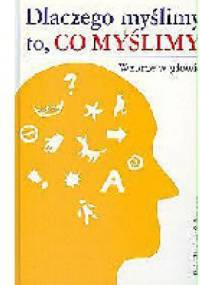 Dlaczego myślimy to, co myślimy? wzorce w głowie - Friedhelm Schwarz