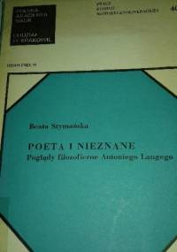 Poeta i nieznane. Poglądy filozoficzne Antoniego Langego - Beata Szymańska