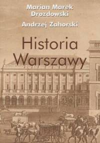 Historia Warszawy - Marian Marek Drozdowski, Andrzej Zahorski