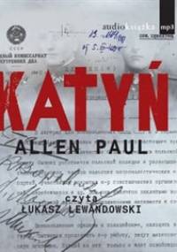 Allen Paul - Katyn- Stalinowska masakra i triumf prawdy [Audiobook PL]