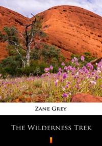 The Wilderness Trek - Zane Grey