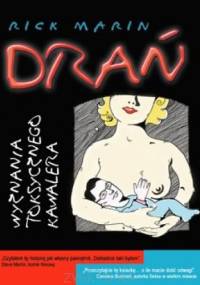 Drań. Wyznania toksycznego kawalera - Rick Marin