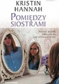 Pomiędzy siostrami - Kristin Hannah