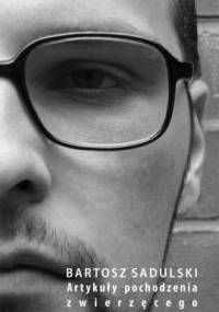 Artykuły pochodzenia zwierzęcego - Bartosz Sadulski
