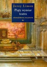 Piąty wymiar teatru - Jerzy Limon