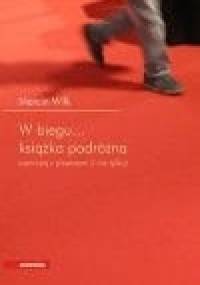 W biegu... Książka podróżna. Rozmowy z pisarzami (i nie tylko) - Marcin Wilk