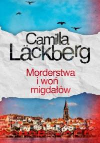 Morderstwa i woń migdałów - Camilla Läckberg