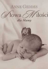 Słowa Miłości dla Mamy - Anne Geddes