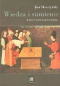 Wiedza i sumienie. Z badań nad filozofią polską - Jan Skoczyński