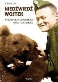 Niedźwiedź Wojtek. Niezwykły żołnierz armii Andersa - Aileen Orr