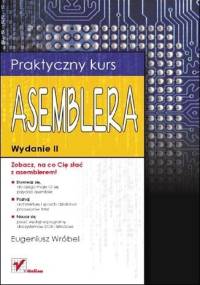 Praktyczny kurs asemblera. Wydanie II - Eugeniusz Wróbel
