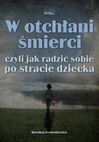 W otchłani śmierci - Karolina Zwolenkiewicz