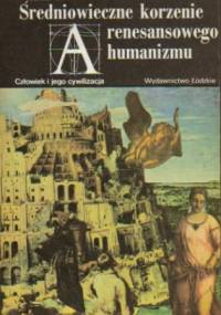Średniowieczne korzenie renesansowego humanizmu - Walter Ullmann