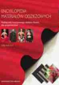 ENCYKLOPEDIA MATERIAŁÓW ODZIEŻOWYCH. Podręcznik kreatywnego doboru tkanin dla projektantów - Gail Baugh