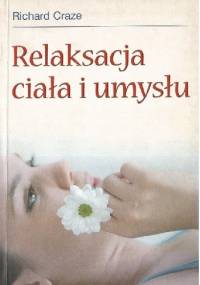 Relaksacja ciała i umysłu - Richard Craze