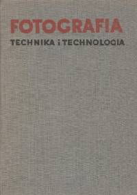 Fotografia. Technika i technologia - Tadeusz Cyprian