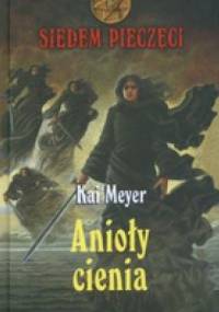 Anioły cienia - Kai Meyer