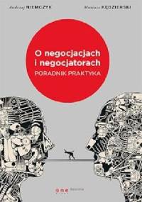 O negocjacjach i negocjatorach. Poradnik praktyka - Andrzej Niemczyk, Mariusz Kędzierski