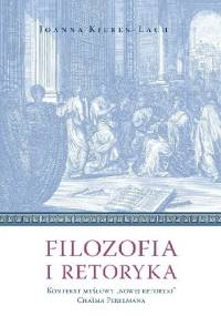 Filozofia i retoryka. Kontekst myślowy „Nowej retoryki” Chaima Perelmana - Joanna Kiereś - Łach