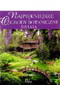 Najpiękniejsze ogrody botaniczne świata - Sara Oldfield