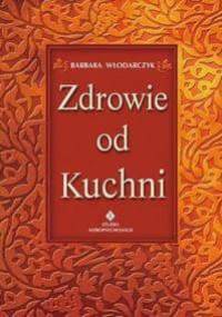 zdrowie od kuchni - Barbara Włodarczyk