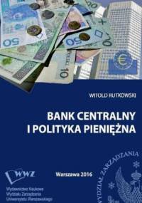Bank centralny i polityka pieniężna - Rutkowski Witold
