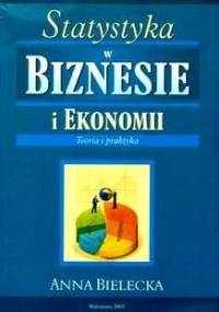 Statystyka w biznesie i ekonomii - Anna Bielecka