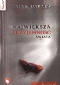 Największa przyjemność świata - Jacek Dąbała