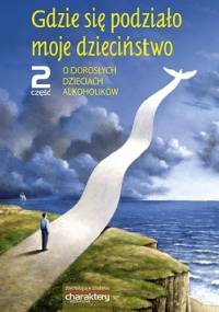 Gdzie się podziało moje dzieciństwo 2 część